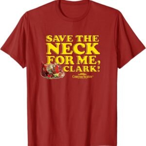 Christmas Vacation Save the Neck Clark Christmas T-Shirt